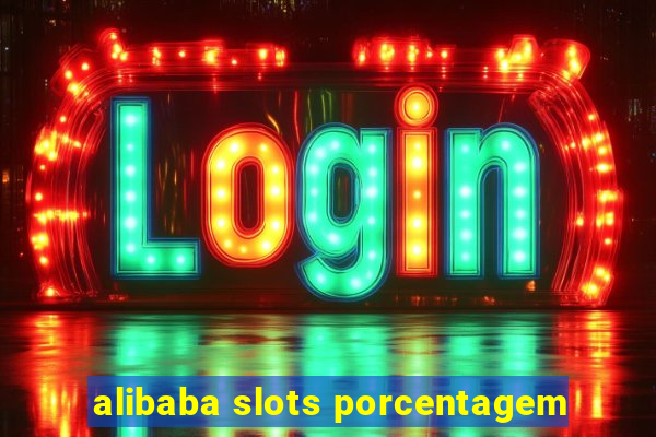 alibaba slots porcentagem